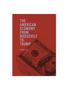 The American Economy from Roosevelt to Trump - 9783319969527