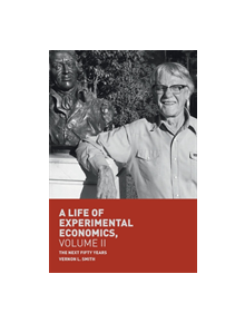 A Life of Experimental Economics, Volume II - 9783319984247