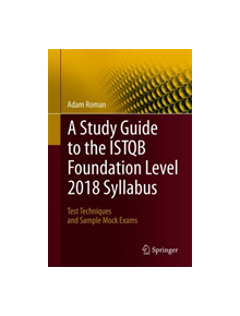 A Study Guide to the ISTQB (R) Foundation Level 2018 Syllabus - 9783319987392