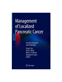 Management of Localized Pancreatic Cancer - 9783319989433