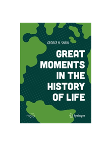 Great Moments in the History of Life - 9783319992167