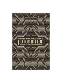 The Executive's How-To Guide to Automation - 9783319997889