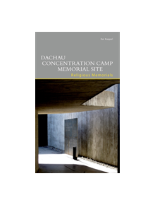 Dachau Concentration Camp Memorial Site. Religious Memorials - 9783422022386