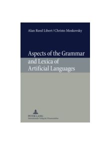 Aspects of the Grammar and Lexica of Artificial Languages - 9783631596784