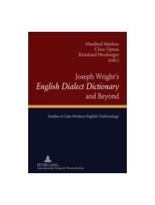 Joseph Wright's "English Dialect Dictionary" and Beyond - 9783631600382