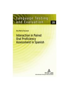 Interaction in Paired Oral Proficiency Assessment in Spanish - 9783631613344