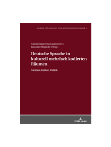 Deutsche Sprache in Kulturell Mehrfach Kodierten Raeumen - 9783631646960