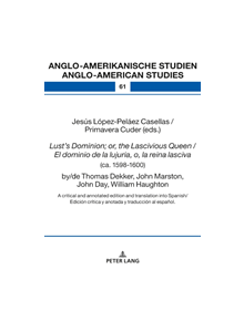 Lust's Dominion; or, the Lascivious Queen / El dominio de la lujuria, o, la reina lasciva (ca. 1598-1600), by/de Thomas Dekke