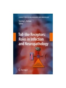 Toll-like Receptors: Roles in Infection and Neuropathology - 9783642269110