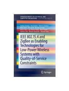 IEEE 802.15.4 and ZigBee as Enabling Technologies for Low-power Wireless Systems with Quality-of-service Constraints - 14844 