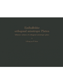 Einflufelder orthogonal anisotroper Platten / Influence surfaces of orthogonal anisotropic plates - 9783642490200