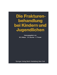 Die Frakturenbehandlung bei Kindern und Jugendlichen - 9783642666865