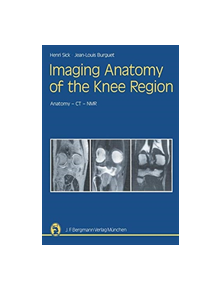 Imaging Anatomy of the Knee Region - 9783642805219