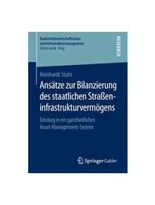 Ansatze Zur Bilanzierung Des Staatlichen Strasseninfrastrukturvermoegens - 9783658236083