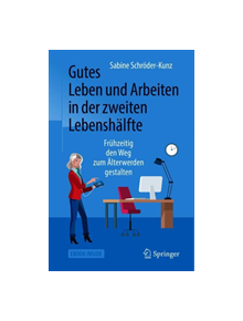 Gutes Leben und Arbeiten in der zweiten Lebenshalfte - 9783658253615