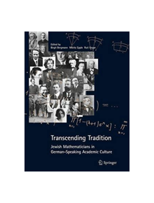 Transcending Tradition: Jewish Mathematicians in German Speaking Academic Culture - 9783662502068