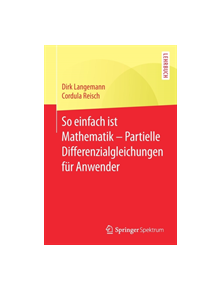 So Einfach Ist Mathematik - Partielle Differenzialgleichungen Fur Anwender - 9783662575017