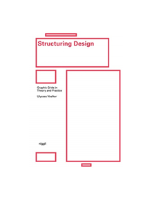 Structuring Design: Graphic Grids in Theory and Practice - 50425 - 9783721209945