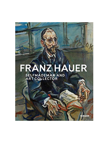 Franz Hauer: Self-Made Man and Art Collector - 9783777432144