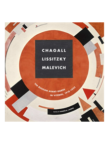 Chagall, Lissitzky, Malevitch: The Russian Avant-Garde in Vitebsk (1918-1922) - 9783791358079