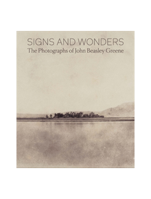 Signs and Wonders: The Photographs of John Beasley Greene - 9783791358468