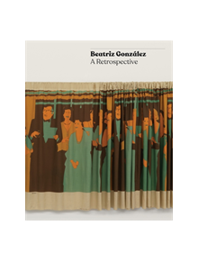 Beatriz Gonzalez: A Retrospective - 9783791359298