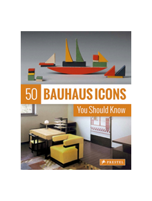 50 Bauhaus Icons You Should Know - 9783791384542