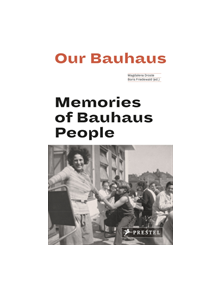 Our Bauhaus: Memories of Bauhaus People - 9783791385280