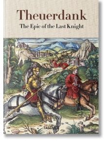 Theuerdank. The Epic of the Last Knight - Stephan Fussel - TASCHEN - 9783836566209