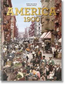 America 1900 - Marc Walter, Sabine Arque - TASCHEN - 9783836567916