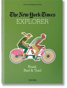 NYT Explorer, Road/Rail/Trail - Barbara Ireland - TASCHEN - 9783836568302