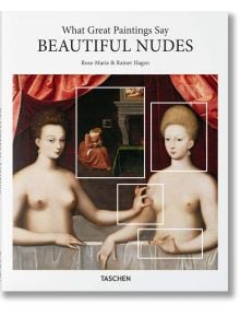 What Great Paintings Say. Beautiful Nudes - Rainer Hagen - TASCHEN - 9783836569736