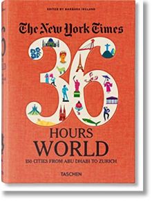 NYT. 36 Hours. World. 150 Cities from Abu Dhabi to Zurich - TASCHEN - 11585 - 9783836575331