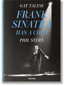 Gay Talese. Phil Stern. Frank Sinatra Has a Cold - Gay Talese - TASCHEN - 5655 - 9783836576185