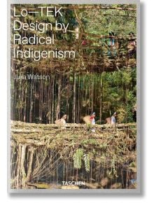 Julia Watson: Lo-Tek; Design by Radical Indigenism - Julia Watson - TASCHEN - 9783836578189