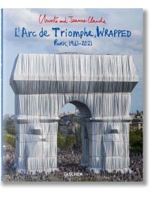 Christo and Jeanne-Claude. L’Arc de Triomphe, Wrapped - Jonathan William Henery, Lorenza Giovanelli - TASCHEN - 9783836579520