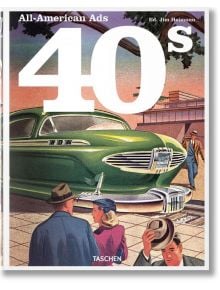 All American Ads 40s - W. R. Wilkerson III - TASCHEN - 9783836588584