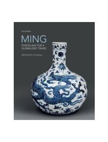 Ming! Porcelain for a Globalised Trade - 9783897903890