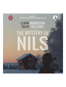 The Mystery of Nils. Part 1 - Norwegian Course for Beginners. Learn Norwegian - Enjoy the Story. - 9783945174005