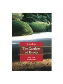 A Guide To The Gardens Of Kyoto - 9784770029539