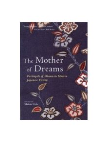 Mother Of Dreams: Portrayals Of Women In Modern Japanese Fiction - 9784770029768