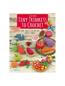 Tiny Trinkets to Crochet - 9786059192590