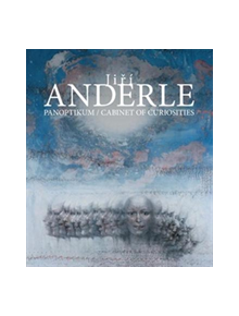 Jiri Anderle: Cabinet of Curiosities Paintings, Prints, Drawings - 9788075292728