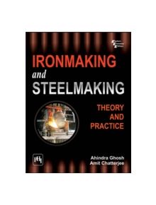 Ironmaking and Steelmaking - 9788120332898