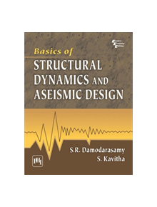 Basics of Structural Dynamics and Aseismic Design - 9788120338432