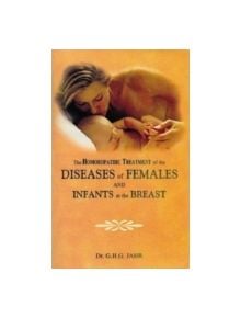 Homeopathic Treatment of the Diseases of Females & Infants at the Breast - 9788170210801