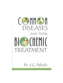 Common Diseases and Their Biochemic Treatment - 9788170215530