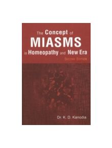 Concept of Miasms in Homeopathy & New Era - 9788180566905