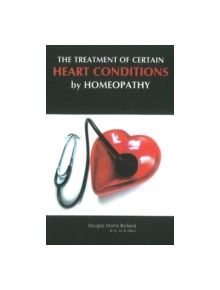 Treatment of Certain Heart Conditions by Homeopathy - 9788180568893