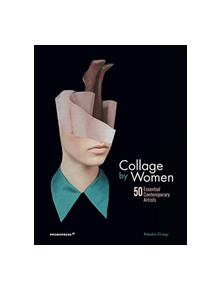 Collage by Women: 50 Essential Contemporary Artists - 9788416851775